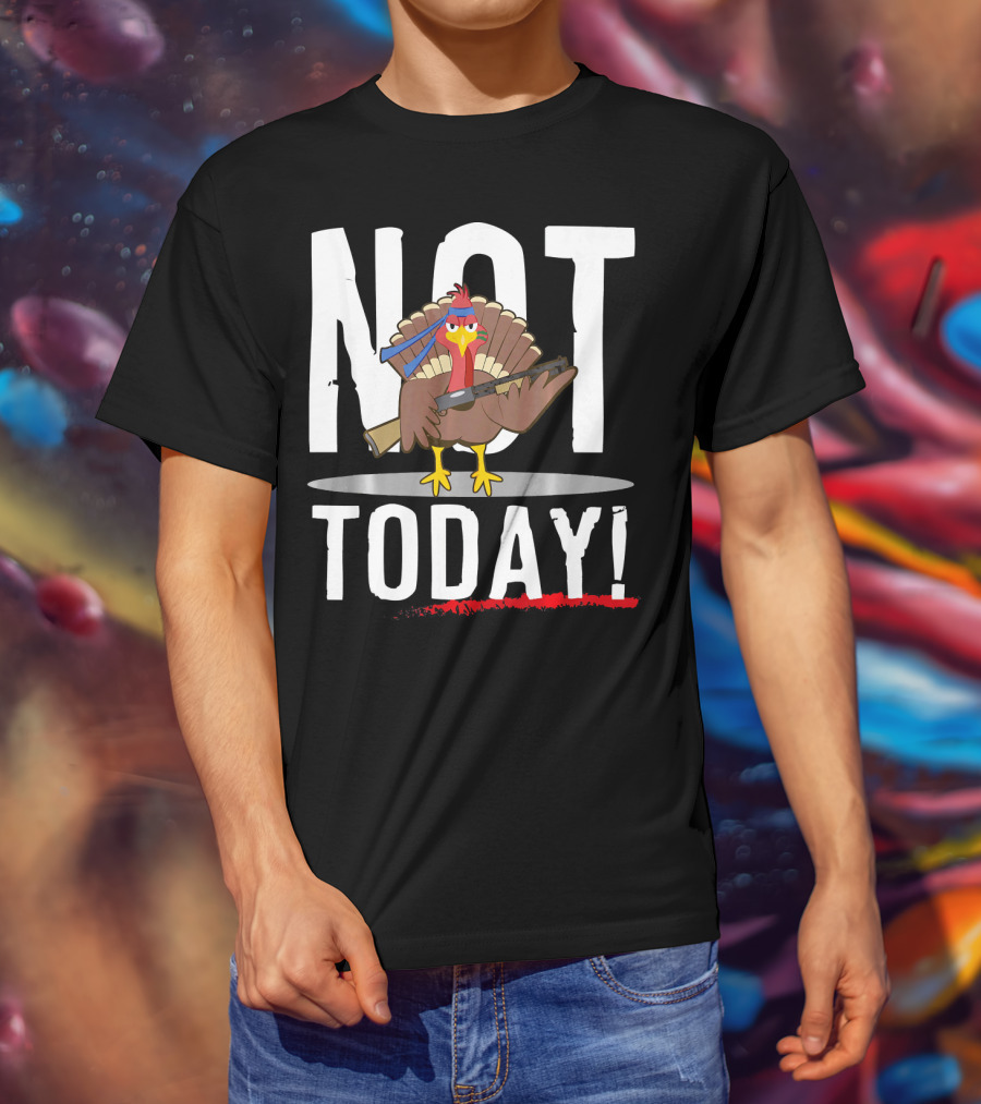 NOT TODAY Turkey With Headband And Baseball Bat T-Shirt