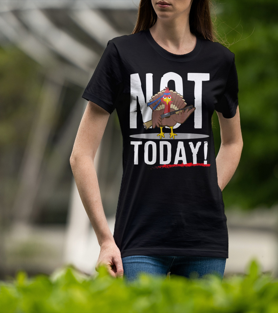 NOT TODAY Turkey With Headband And Baseball Bat T-Shirt