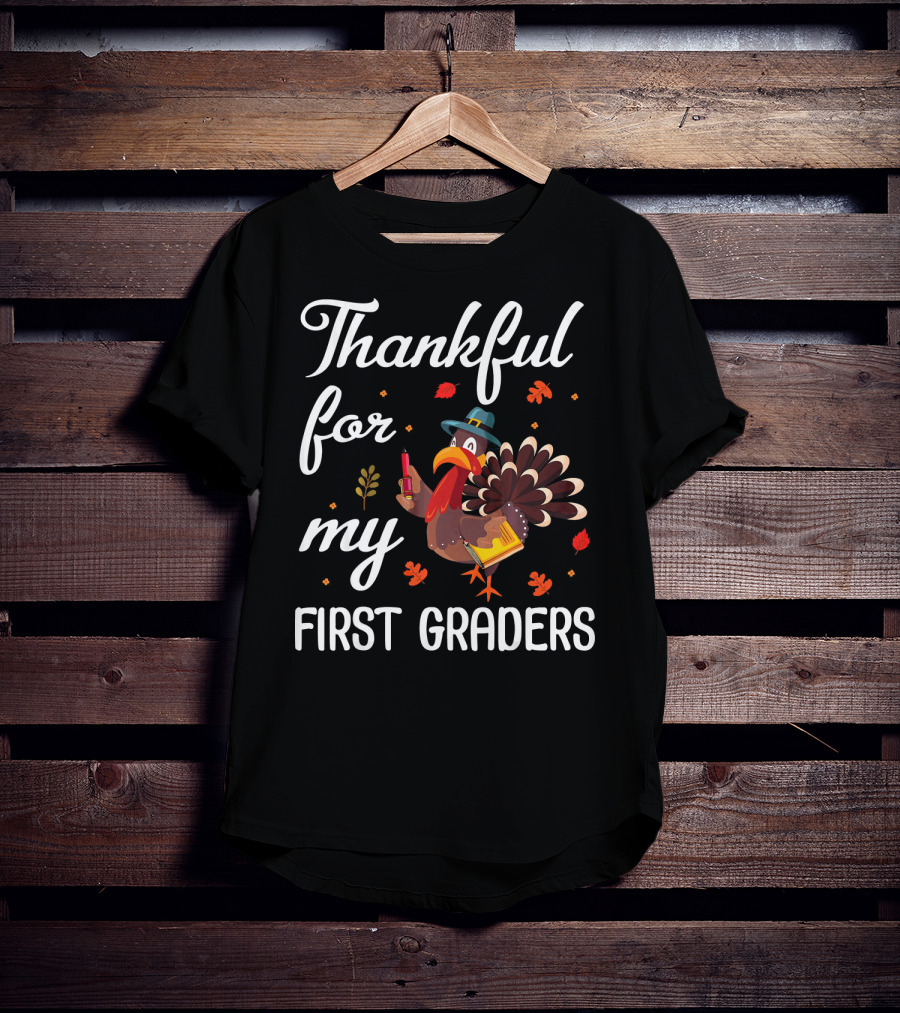 Thankful For My First Graders Turkey Pilgrim T-Shirt