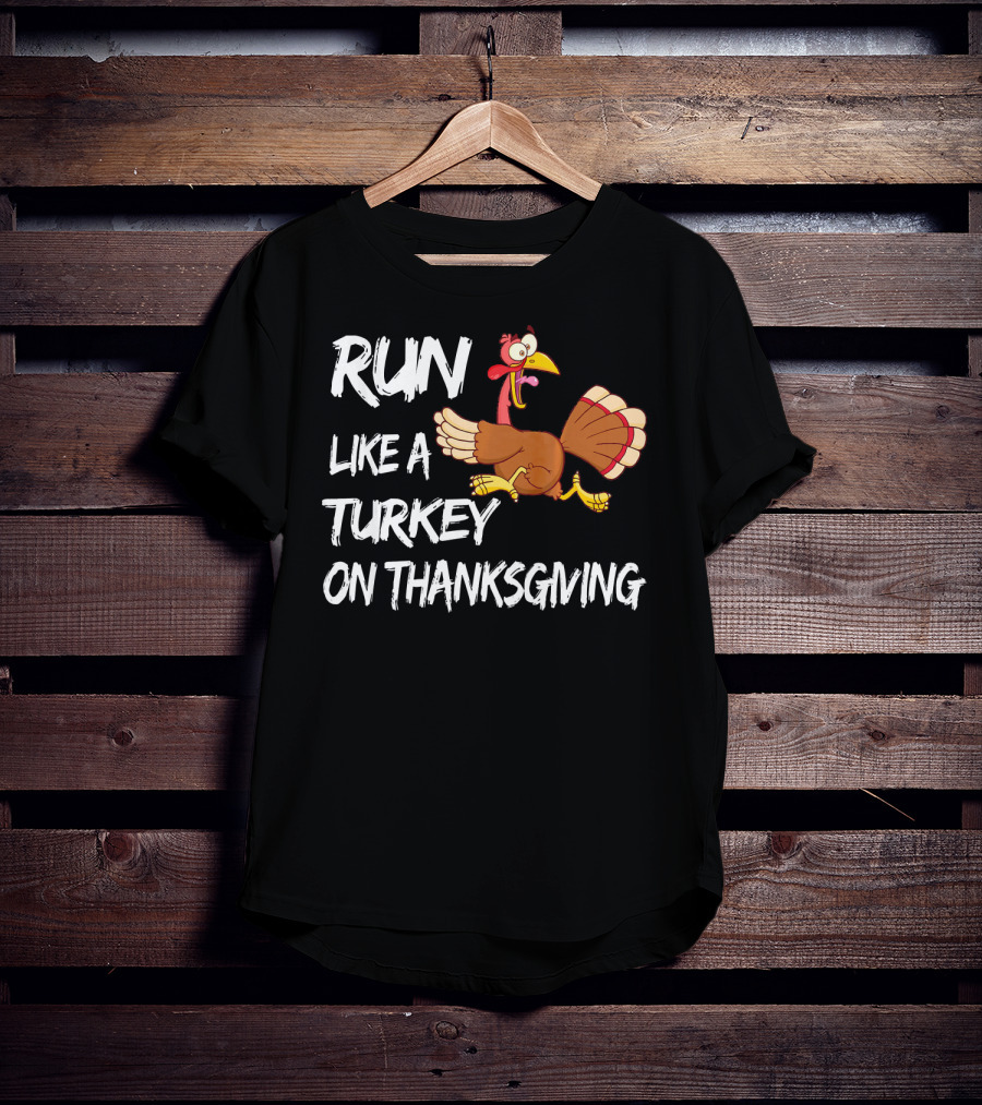 Run Like A Turkey On Thanksgiving T-Shirt