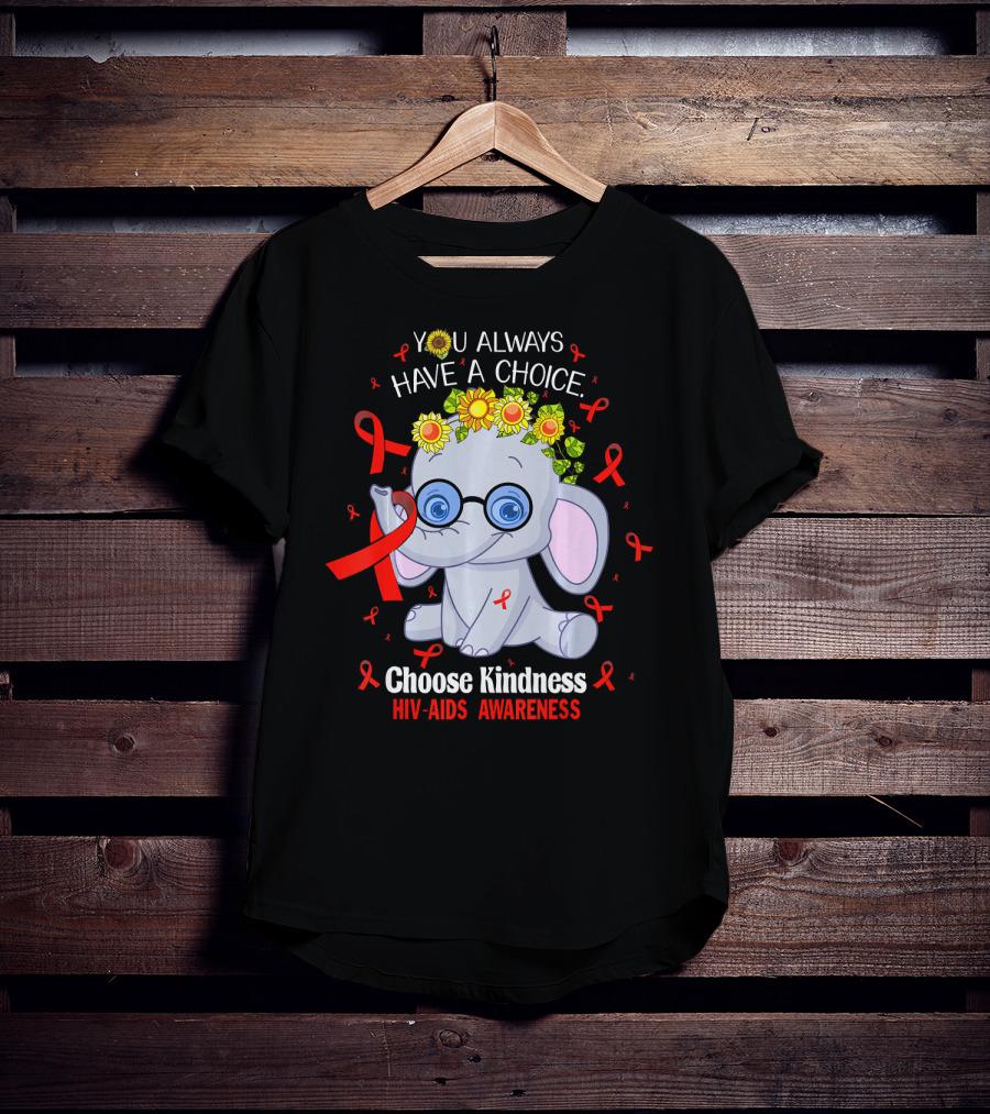 You Always Have A Choice Choose Kindness HIV-AIDS Awareness Elephant T-Shirt