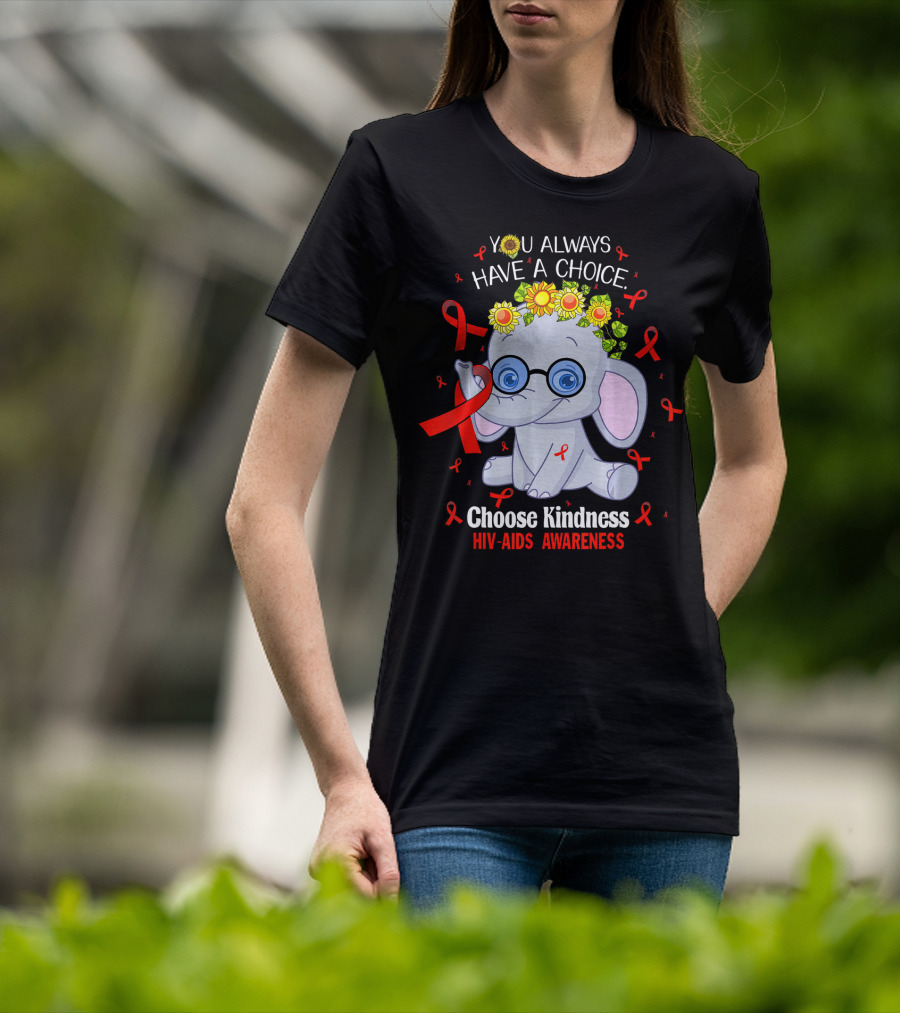 You Always Have A Choice Choose Kindness HIV-AIDS Awareness Elephant T-Shirt