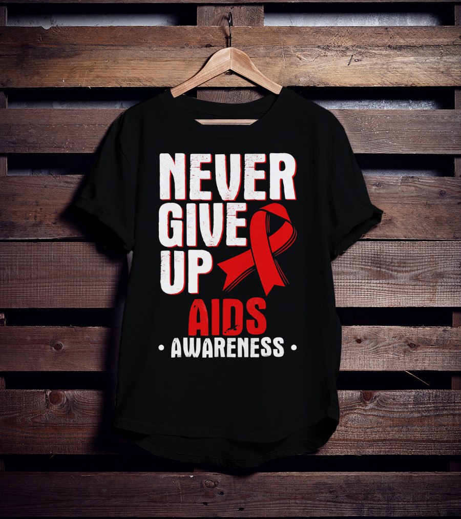 Never Give Up AIDS Awareness T-Shirt