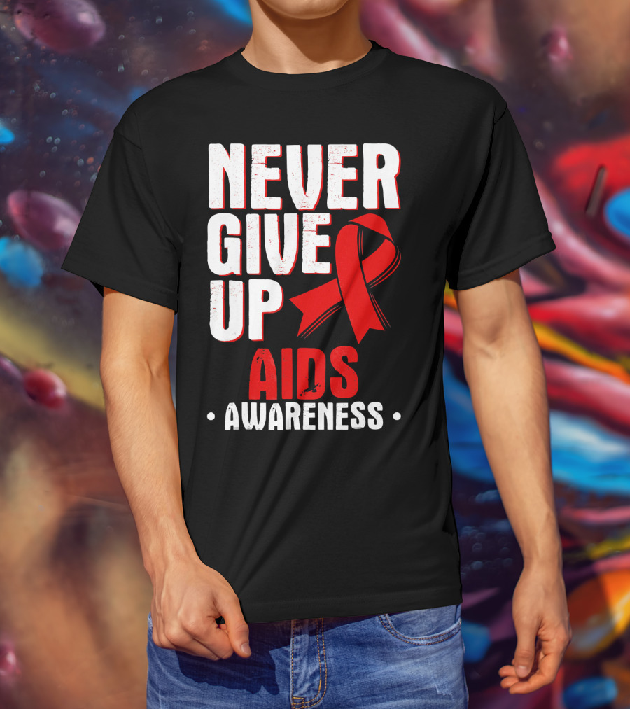 Never Give Up AIDS Awareness T-Shirt