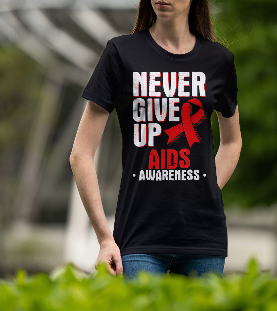 Never Give Up AIDS Awareness T-Shirt