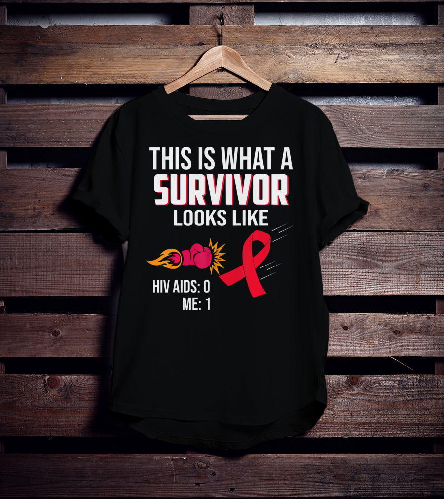 This Is What A Survivor Looks Like HIV AIDS 0 Me 1 T-Shirt