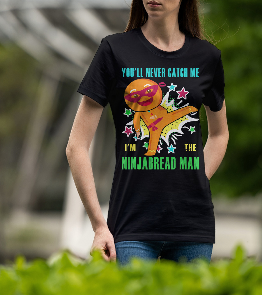 You'll Never Catch Me I'm The Ninjabread Man Funny Christmas Ninja Gingerbread T-Shirt