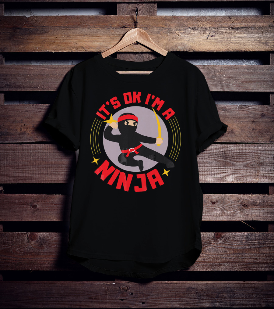 It's Ok I'm A Ninja Cool Ninja Warrior With Star And Sword T-Shirt