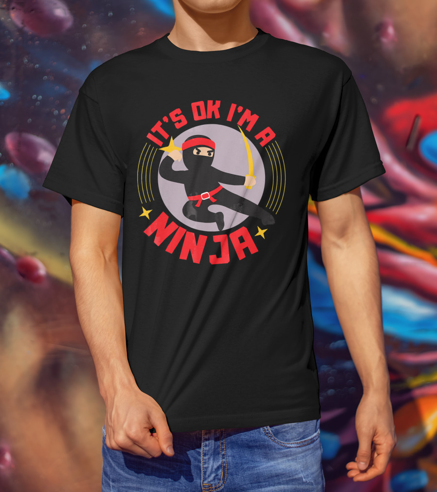It's Ok I'm A Ninja Cool Ninja Warrior With Star And Sword T-Shirt