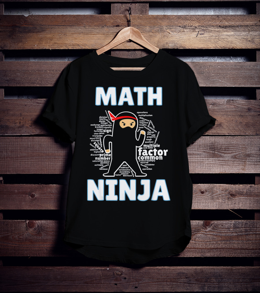 MATH NINJA Cool Maths Factor Prime Operations Multiplication Algebra Geometry Calculus Algebraic Expression T-Shirt