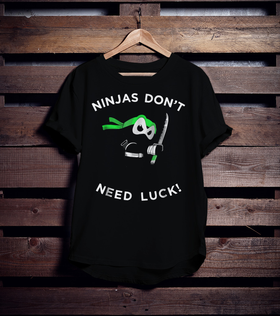 Ninjas Don't Need Luck St Patricks Day Lucky Mar T-Shirt