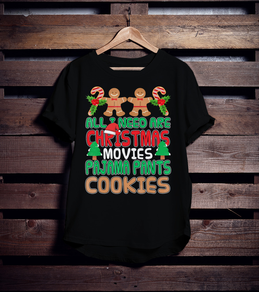 All I Need Are Christmas Movies Pajama Pants Cookies T-Shirt