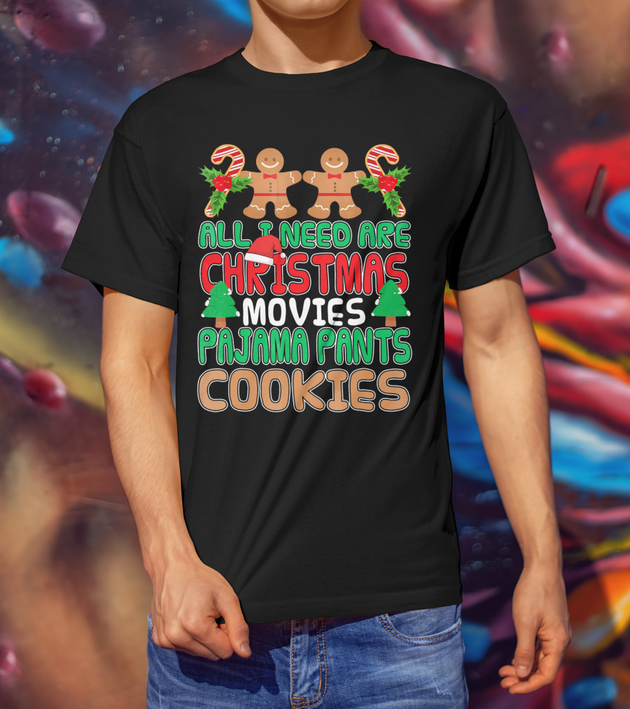 All I Need Are Christmas Movies Pajama Pants Cookies T-Shirt