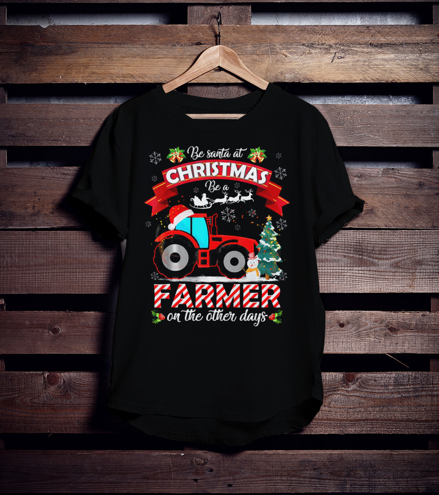 Be Santa At Christmas Be A Farmer On The Other Days Tractor Sleigh Snowflakes Tree T-Shirt