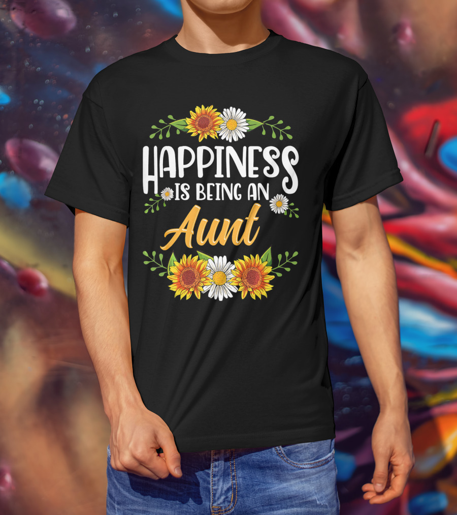 Happiness Is Being An Aunt Sunflowers And Daisies Flowers T-Shirt