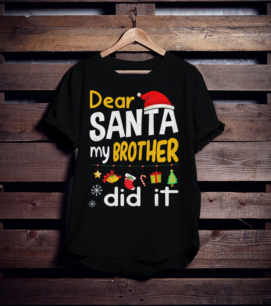 Dear Santa My Brother Did It Christmas Holiday Humor T-Shirt