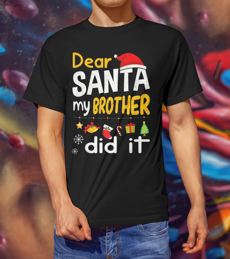 Dear Santa My Brother Did It Christmas Holiday Humor T-Shirt