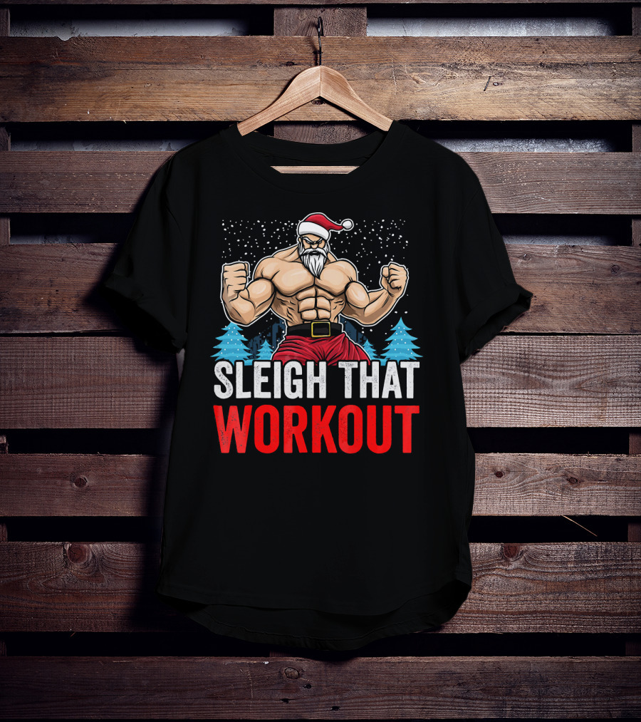 Sleigh That Workout Christmas Santa Fitness Motivation T-Shirt