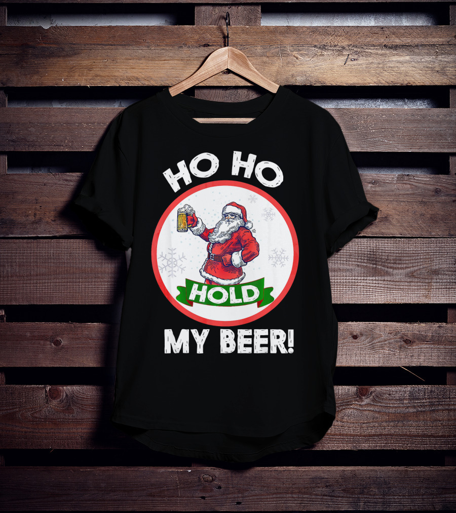Ho Ho Hold My Beer Santa Claus Christmas Humor T-Shirt