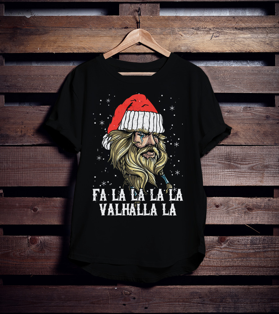 Fa La La La La Valhalla La Viking Christmas Valhalla Holiday T-Shirt