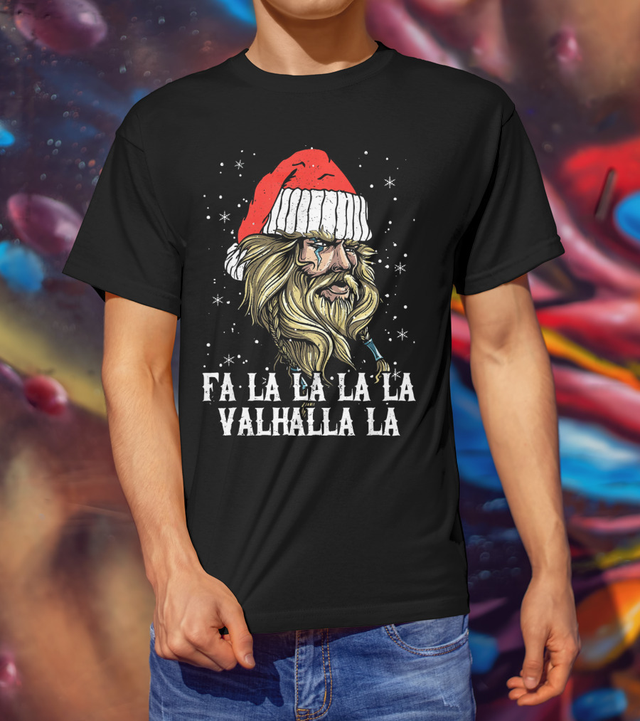 Fa La La La La Valhalla La Viking Christmas Valhalla Holiday T-Shirt