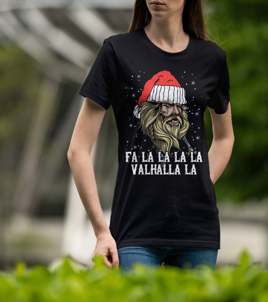 Fa La La La La Valhalla La Viking Christmas Valhalla Holiday T-Shirt