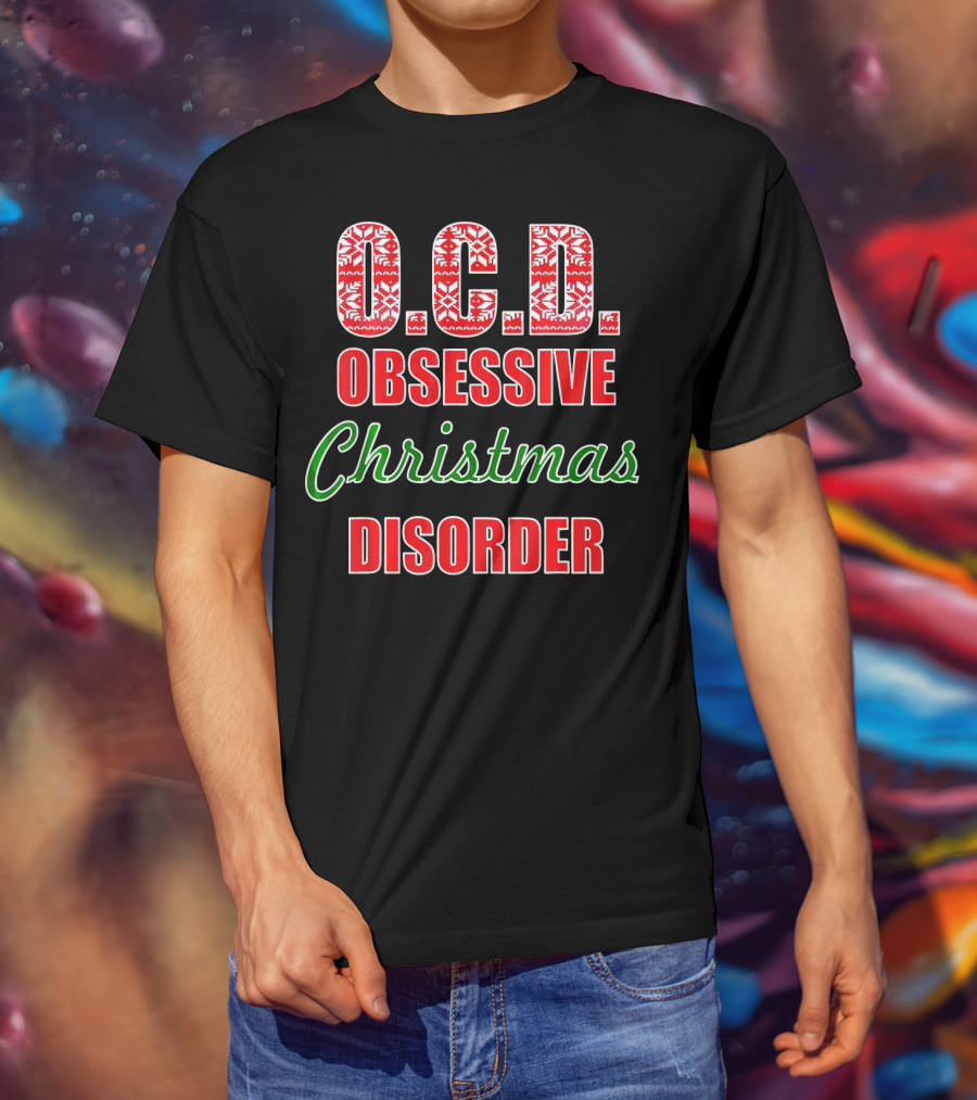 O.C.D. Obsessive Christmas Disorder Holiday Humor T-Shirt