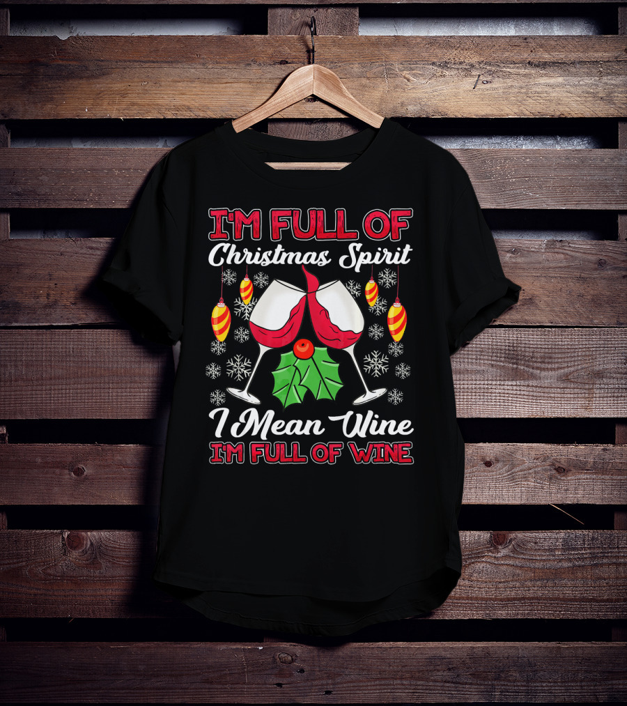 I'm Full Of Christmas Spirit I Mean Wine I'm Full Of Wine Snowflakes Ornaments T-Shirt