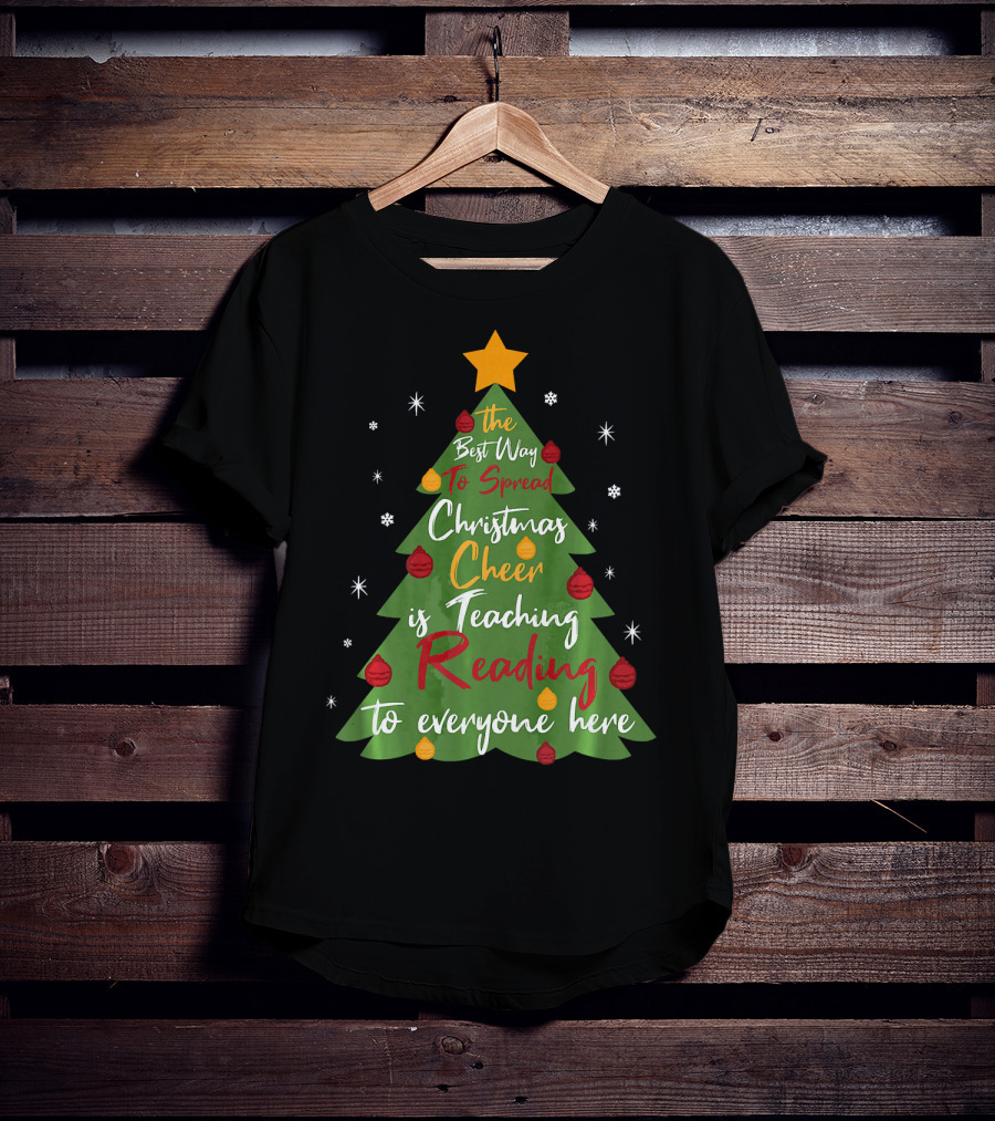 The Best Way To Spread Christmas Cheer Is Teaching Reading To Everyone Here T-Shirt