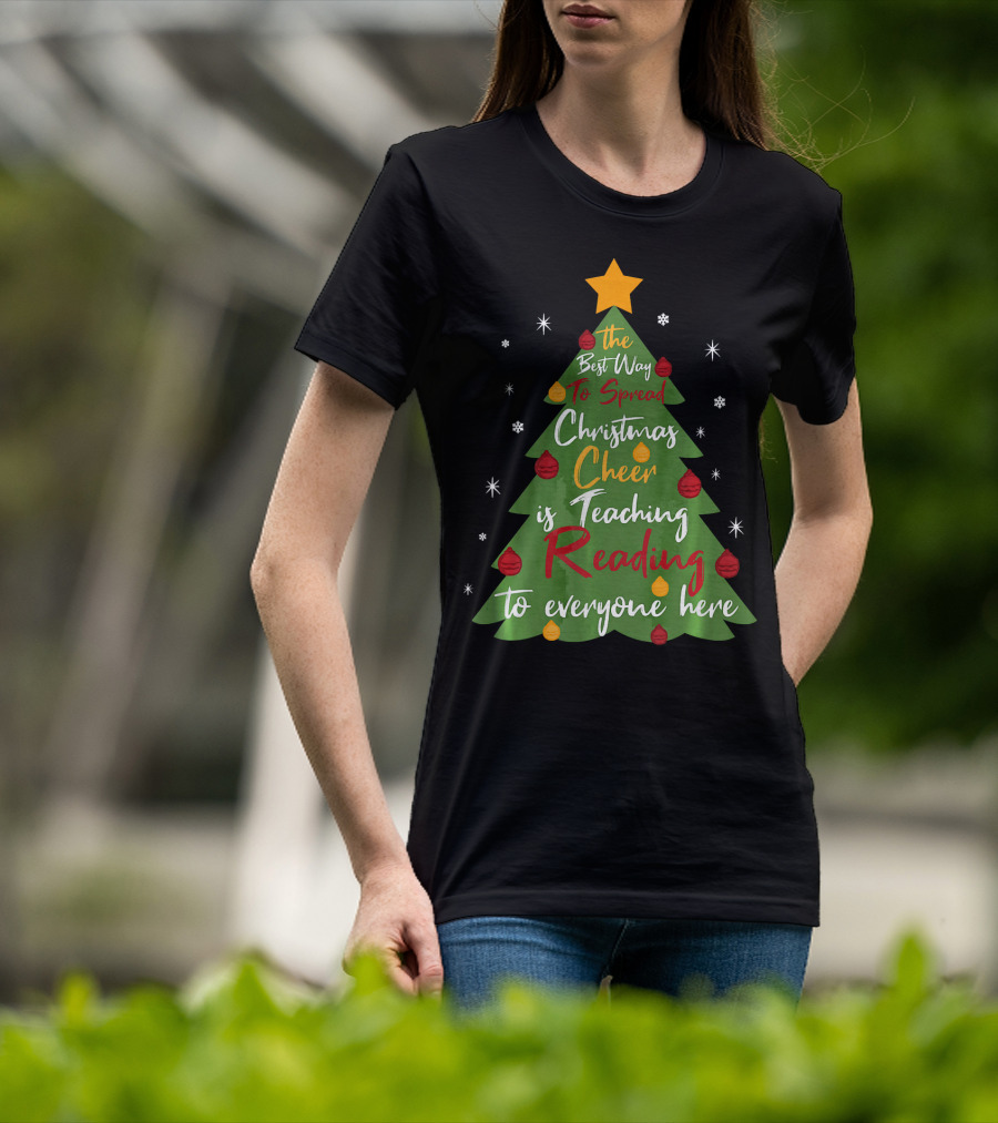 The Best Way To Spread Christmas Cheer Is Teaching Reading To Everyone Here T-Shirt