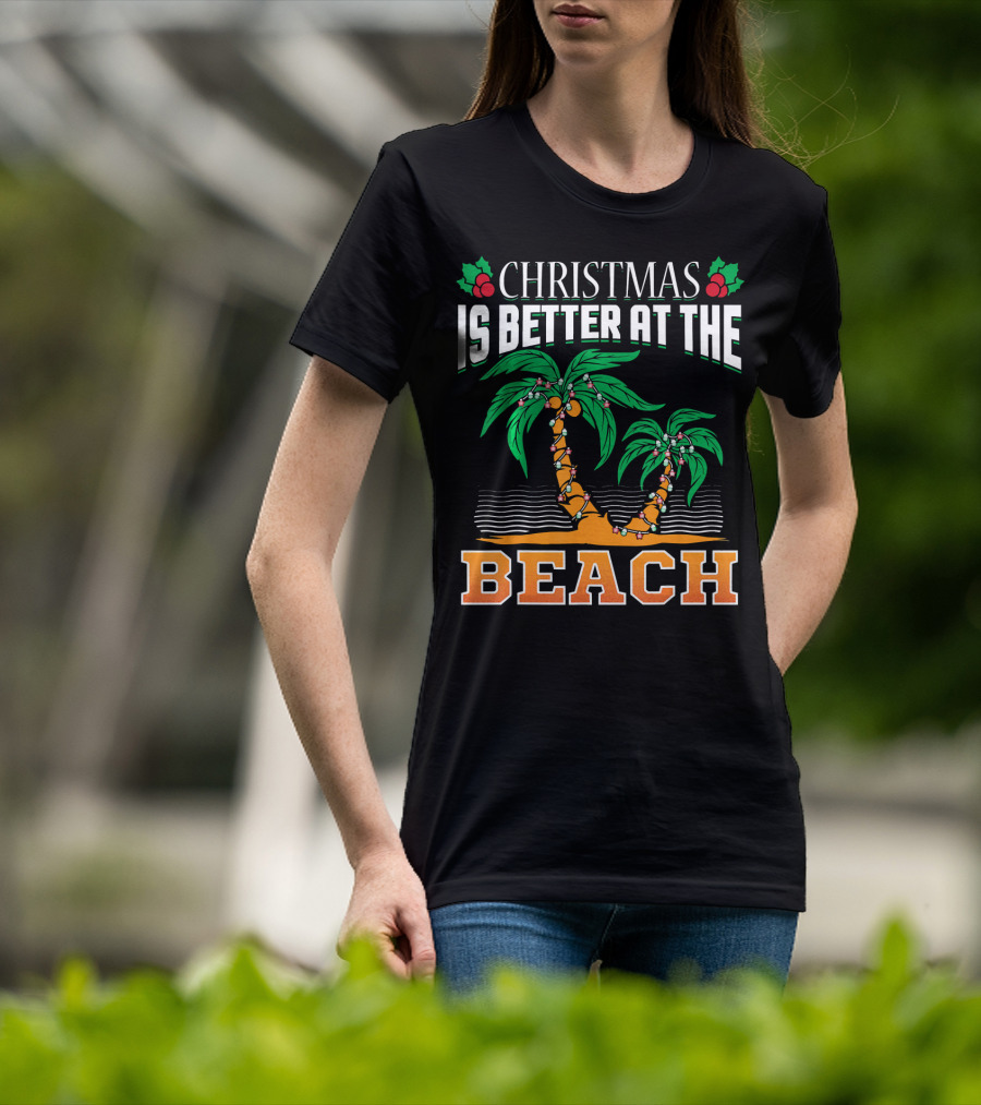 Christmas Is Better At The Beach T-Shirt