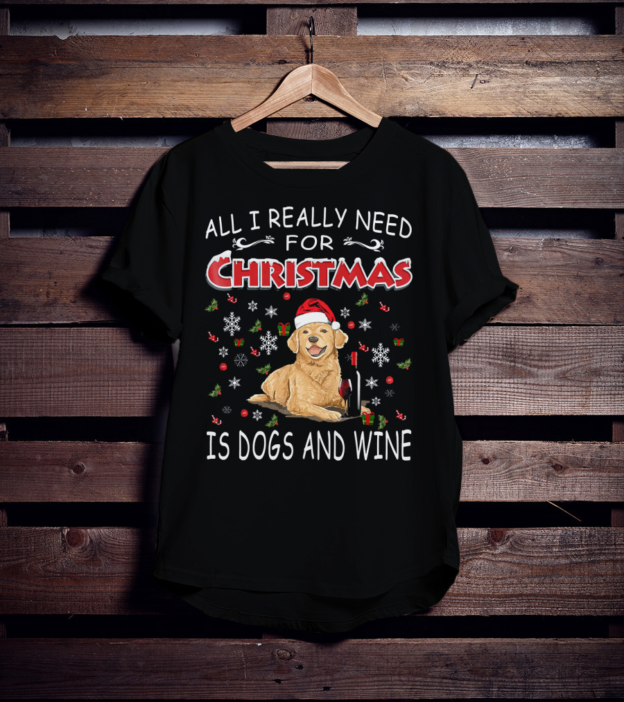All I Really Need For Christmas Is Dogs And Wine T-Shirt