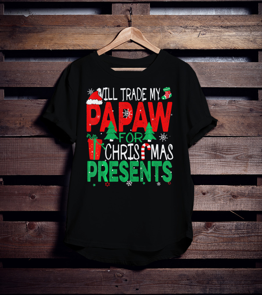 Will Trade My Papaw For Christmas Presents Santa Hat Stocking Candy Cane Snowflakes T-Shirt