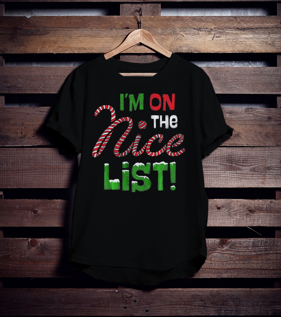 I'm On The Nice List Candy Cane Christmas T-Shirt