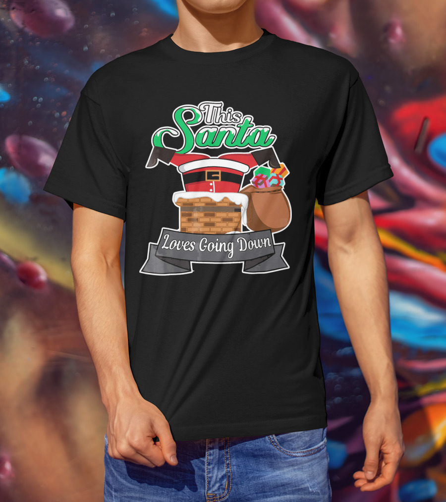 This Santa Loves Going Down Naughty Santa Funny Adult Joke T-Shirt