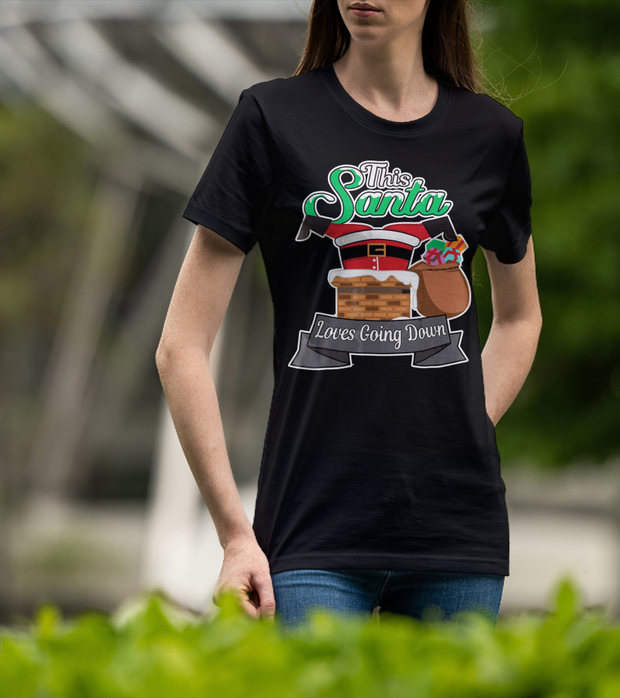 This Santa Loves Going Down Naughty Santa Funny Adult Joke T-Shirt