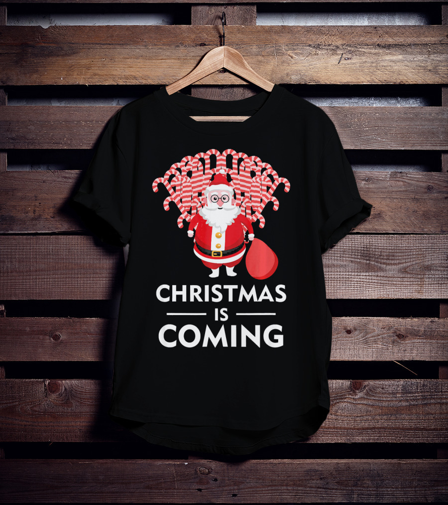 Christmas Is Coming Santa With Candy Canes T-Shirt