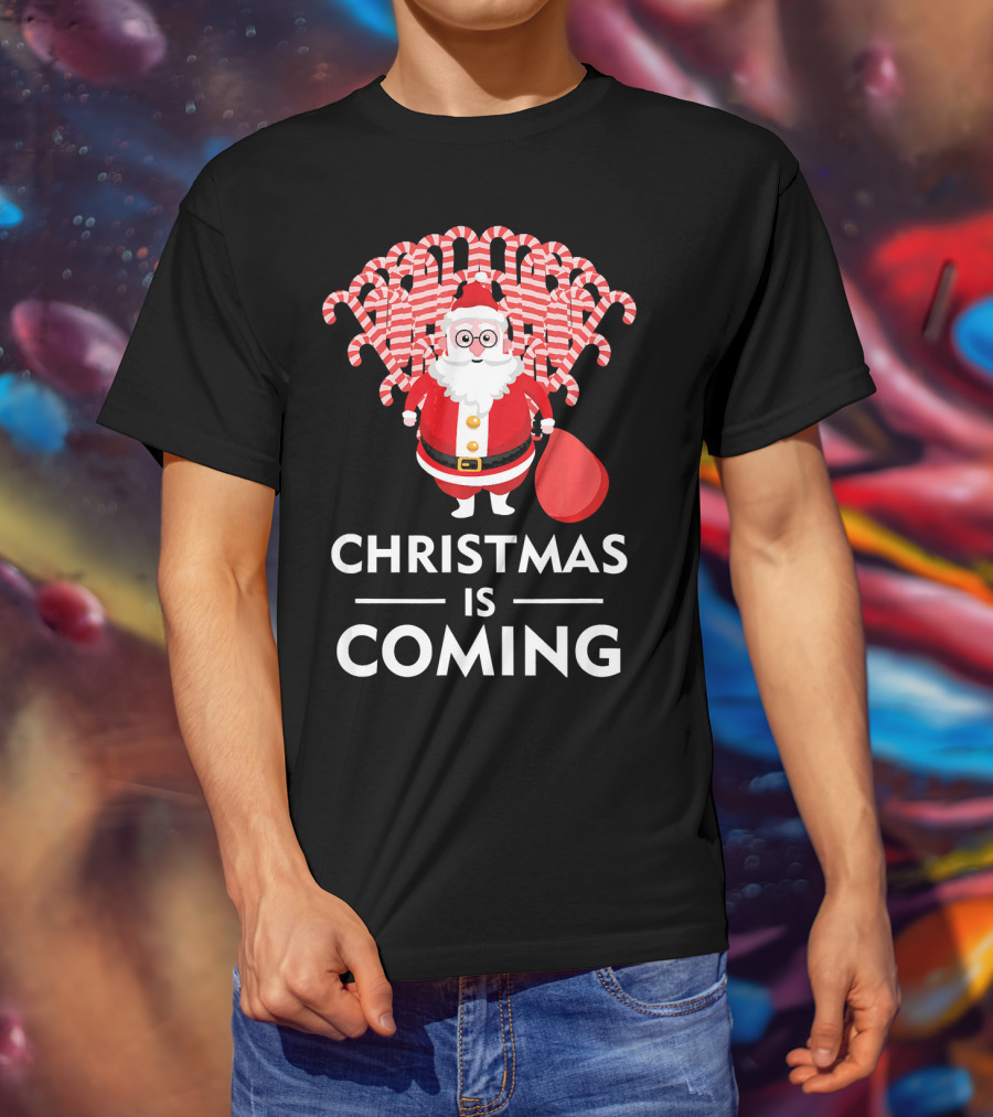Christmas Is Coming Santa With Candy Canes T-Shirt