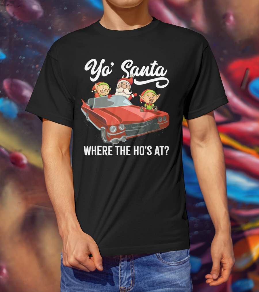 Yo' Santa Where The Ho's At Santa Claus And Elves In Classic Red Car T-Shirt