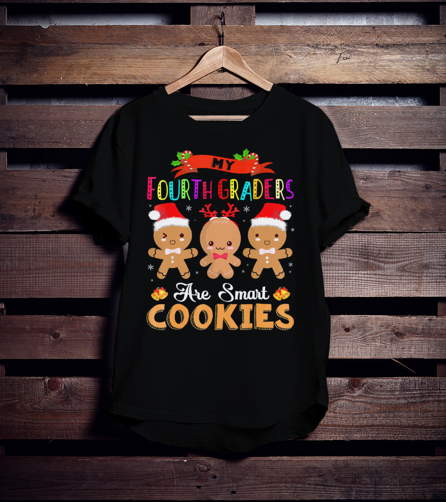 My Fourth Graders Are Smart Cookies T-Shirt