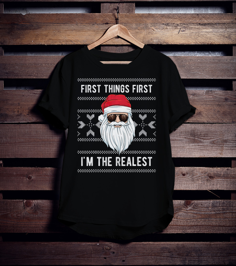 First Things First I'm The Realest Santa Sunglasses Christmas T-Shirt