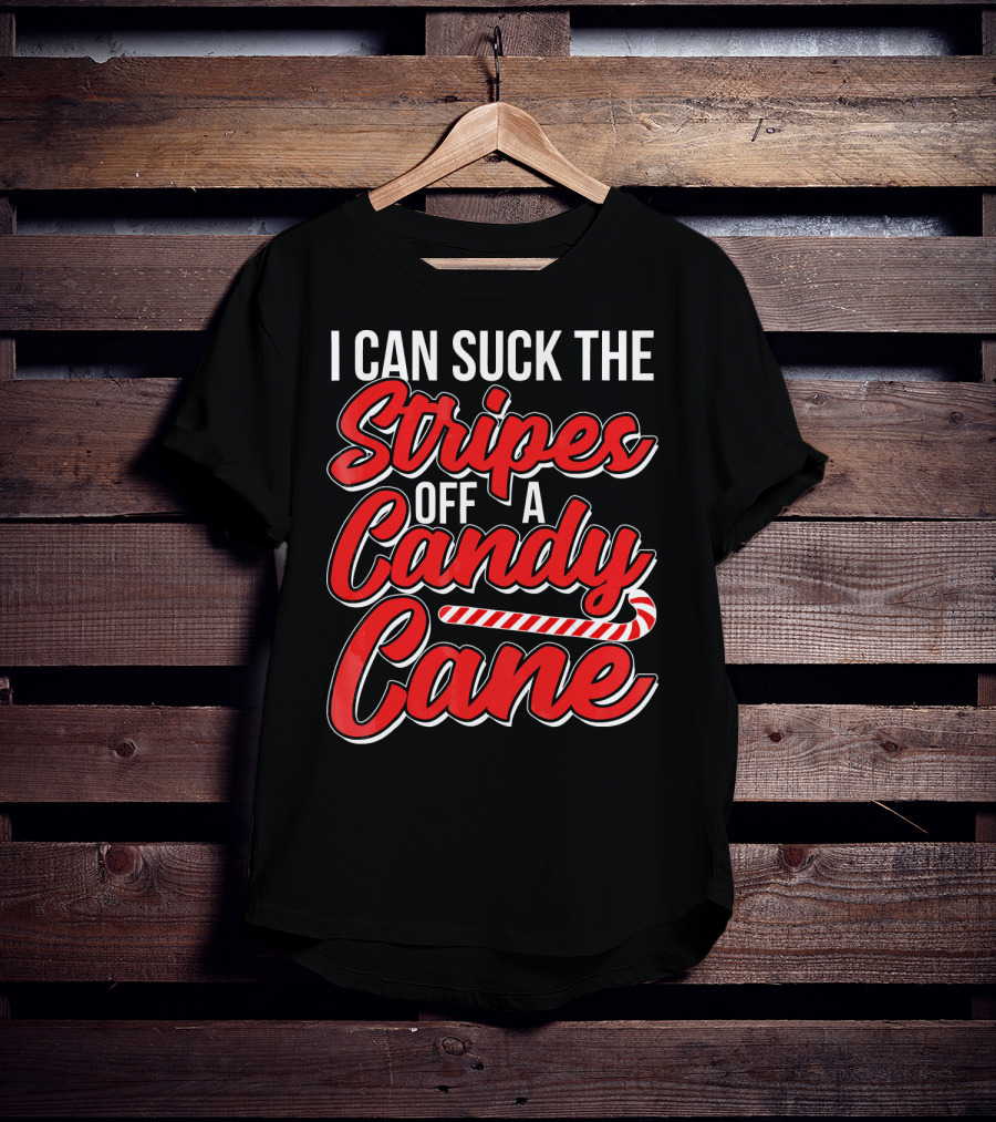 I Can Suck The Stripes Off A Candy Cane Bold Festive Christmas Humor T-Shirt