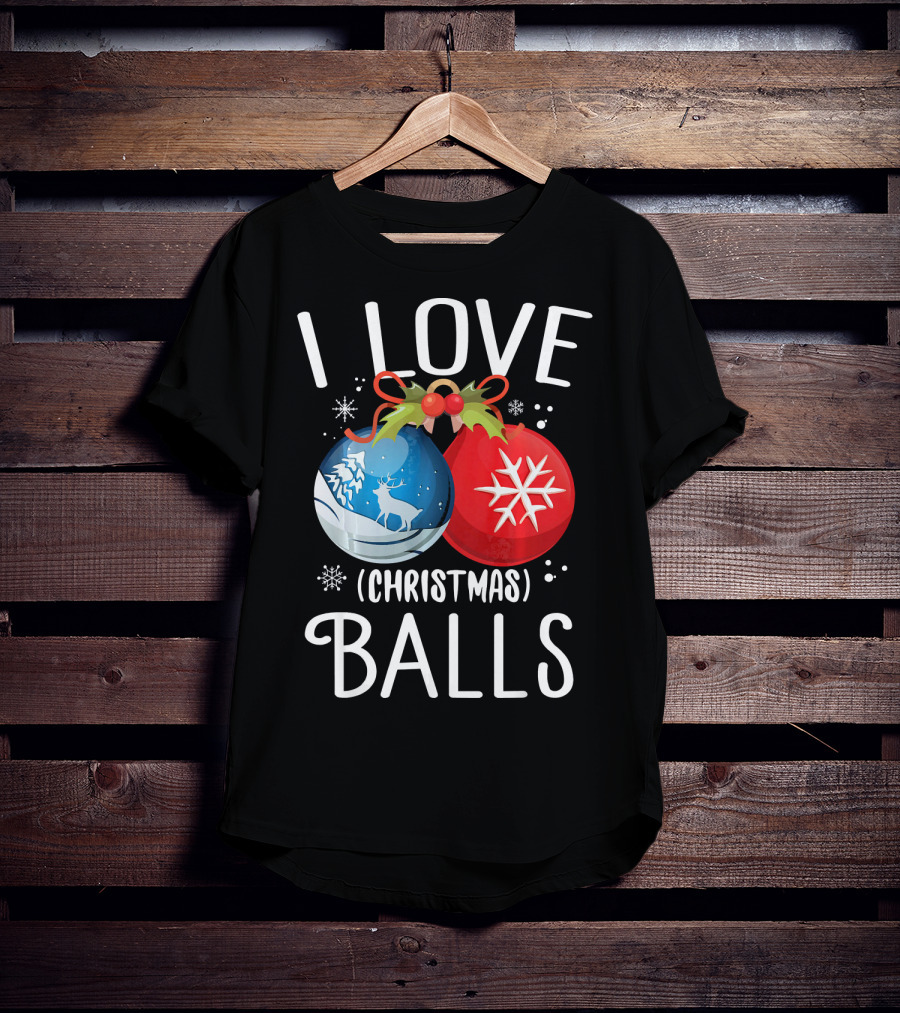 I Love Christmas Balls Funny Dirty Joke Snowflake Reindeer T-Shirt