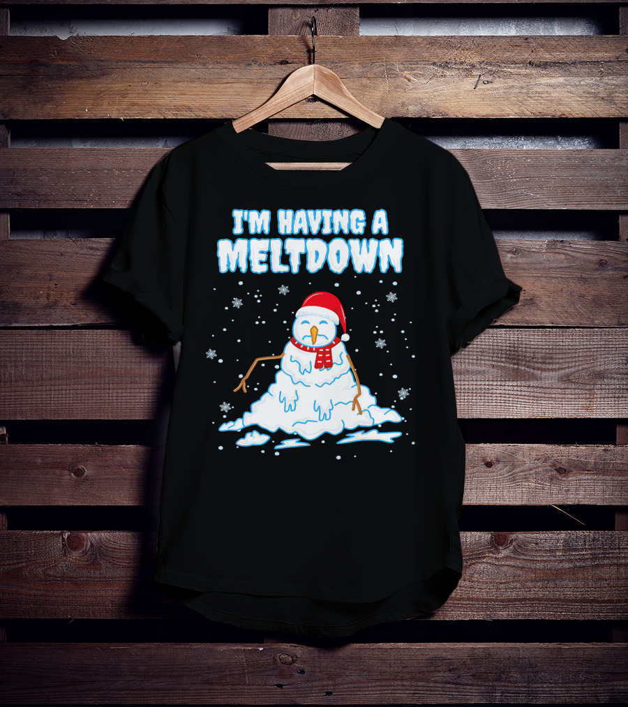 I'm Having A Meltdown Funny Snowman Christmas Holiday T-Shirt