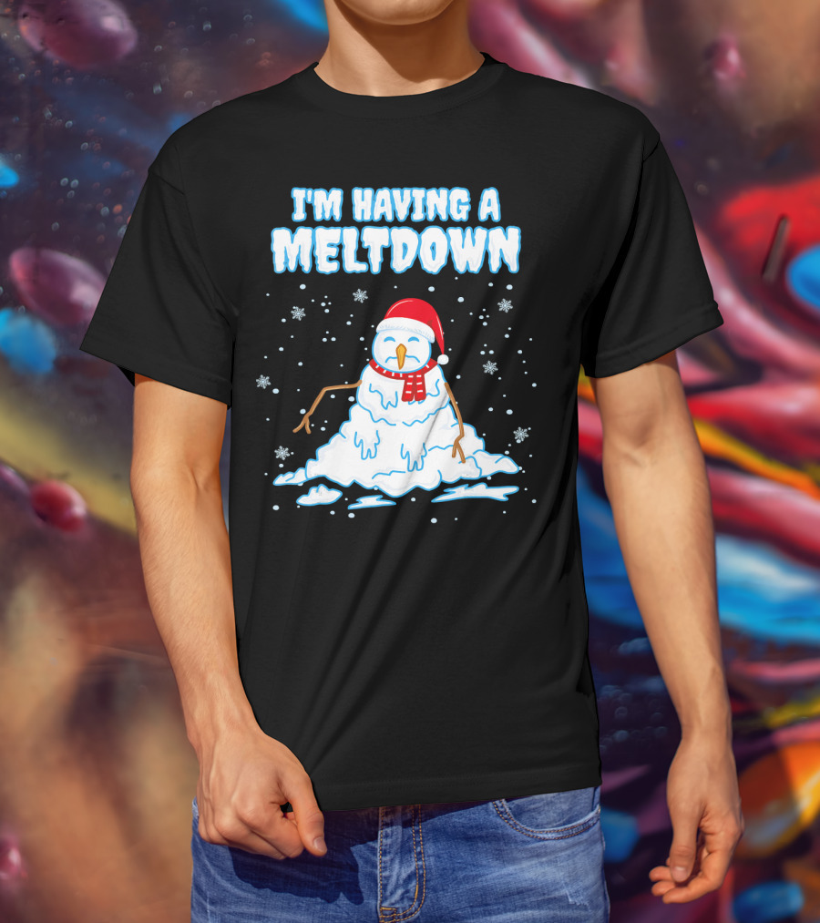 I'm Having A Meltdown Funny Snowman Christmas Holiday T-Shirt