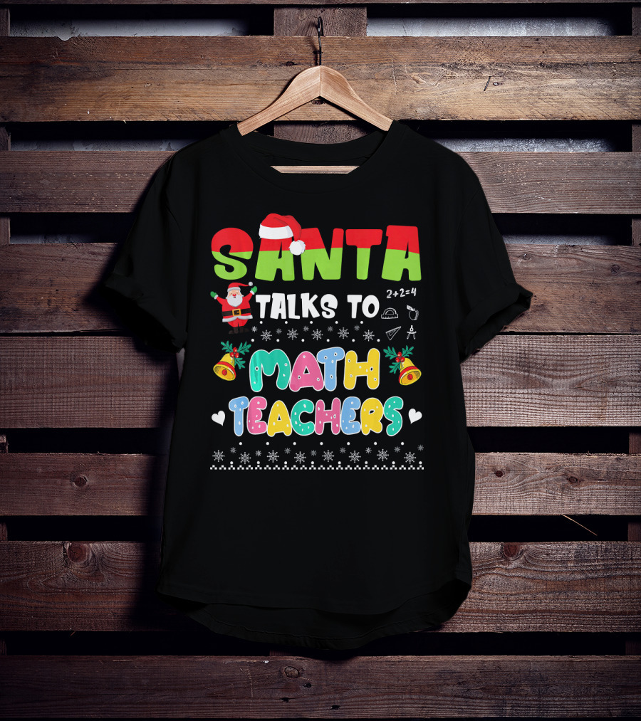 Santa Talks To Math Teachers Snow Bells Hearts T-Shirt