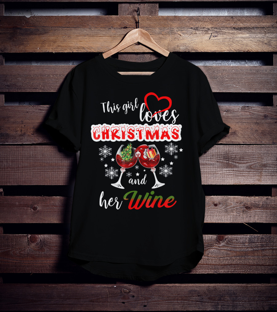 This Girl Loves Christmas And Her Wine Holiday Celebration Festive T-Shirt