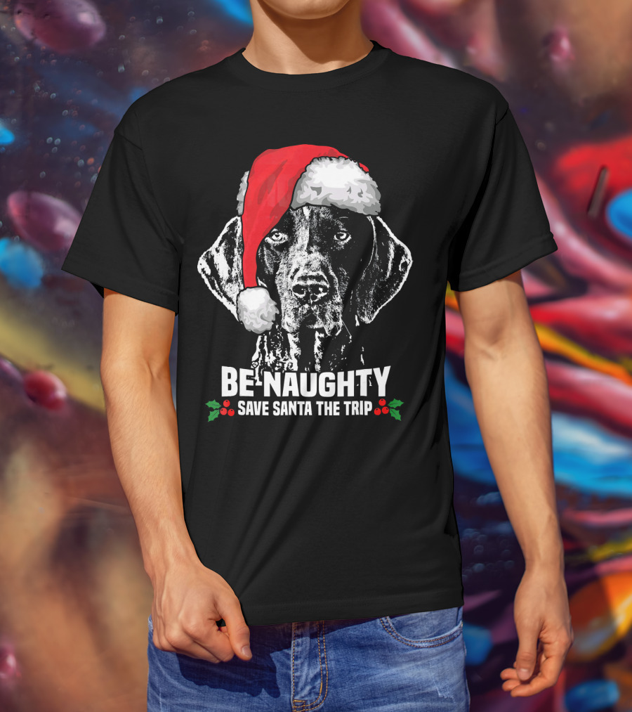 Be Naughty Save Santa The Trip German Shorthaired Pointer T-Shirt