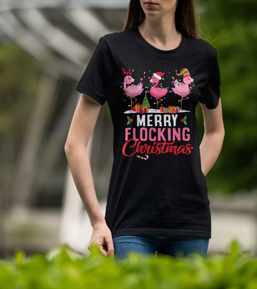 Merry Flocking Christmas Flamingo Festive Decorations And Gifts T-Shirt