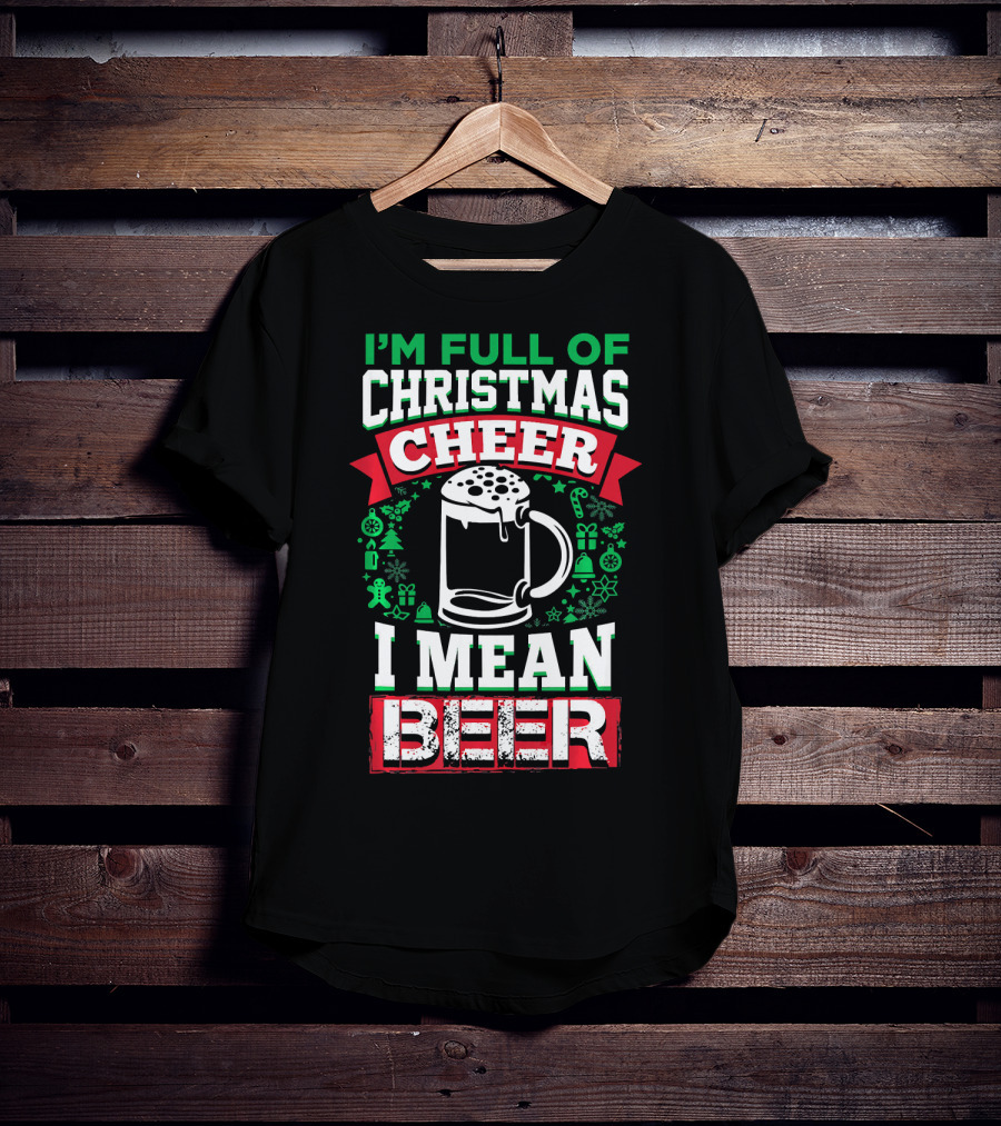 I'm Full Of Christmas Cheer I Mean Beer Festive Mug Bubbles Snowflakes Gingerbread Trees T-Shirt